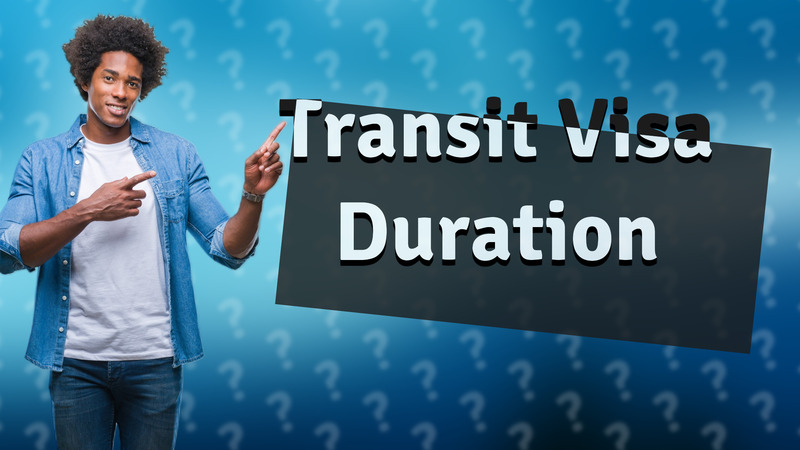 Transit Visa Duration