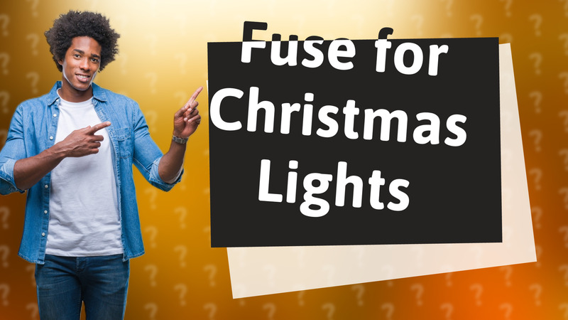 Fuse for Christmas Lights