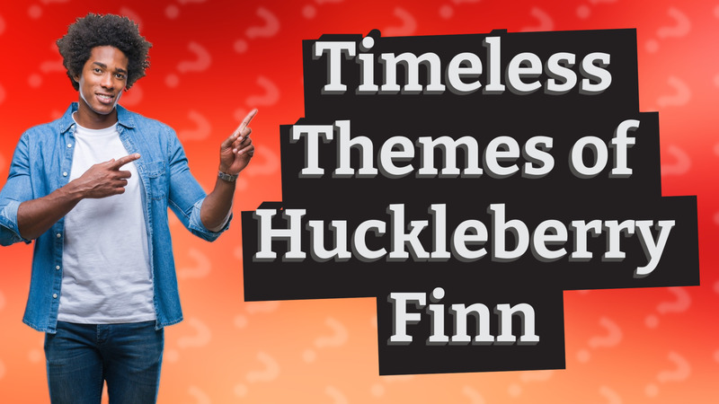 Timeless Themes of Huckleberry Finn