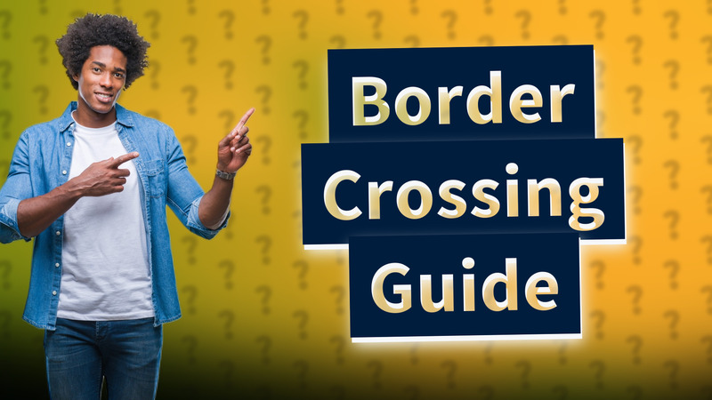 Border Crossing Guide