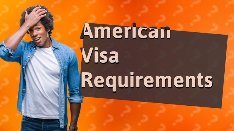 American Visa Requirements