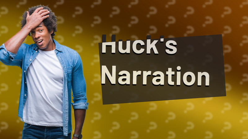 Huck's Narration