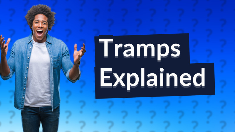 Tramps Explained
