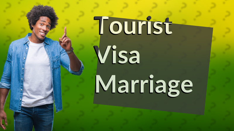 Tourist Visa Marriage