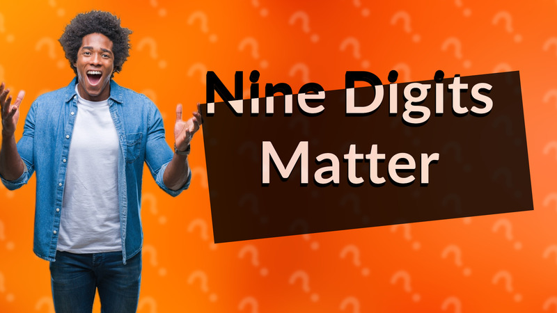 Nine Digits Matter