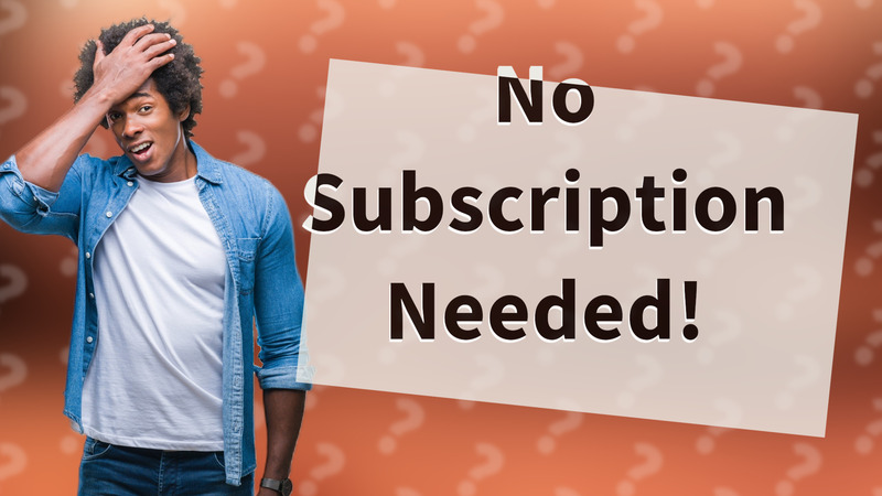 No Subscription Needed!