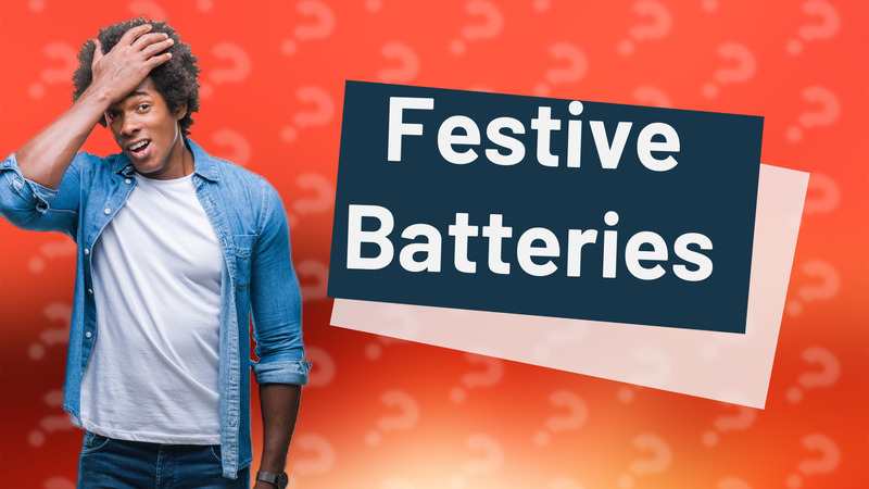 Festive Batteries