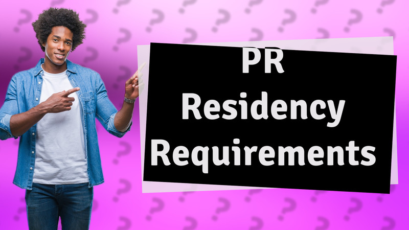 PR Residency Requirements