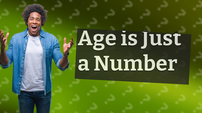 Age is Just a Number