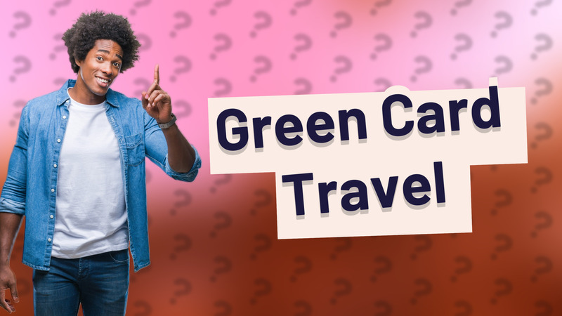 Green Card Travel