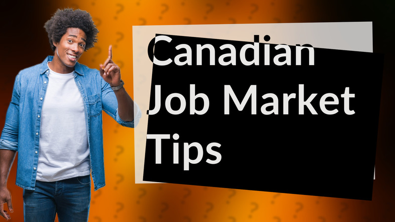 Canadian Job Market Tips