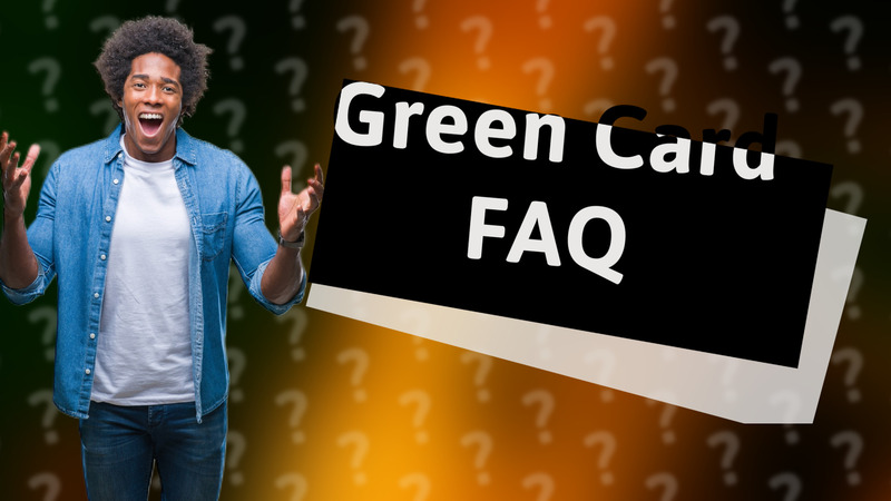 Green Card FAQ