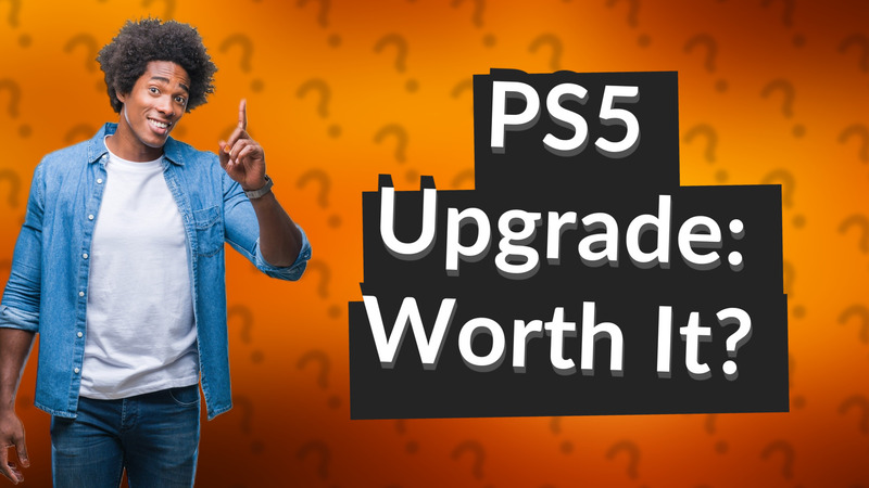 PS5 Upgrade: Worth It?