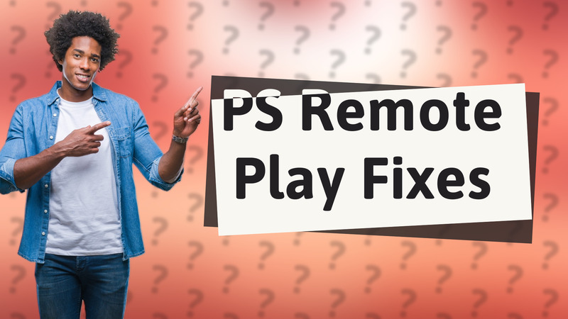 PS Remote Play Fixes