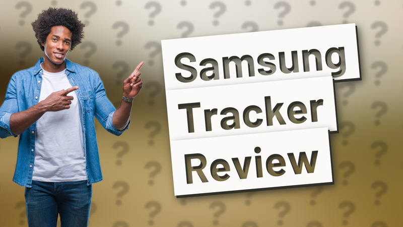Samsung Tracker Review