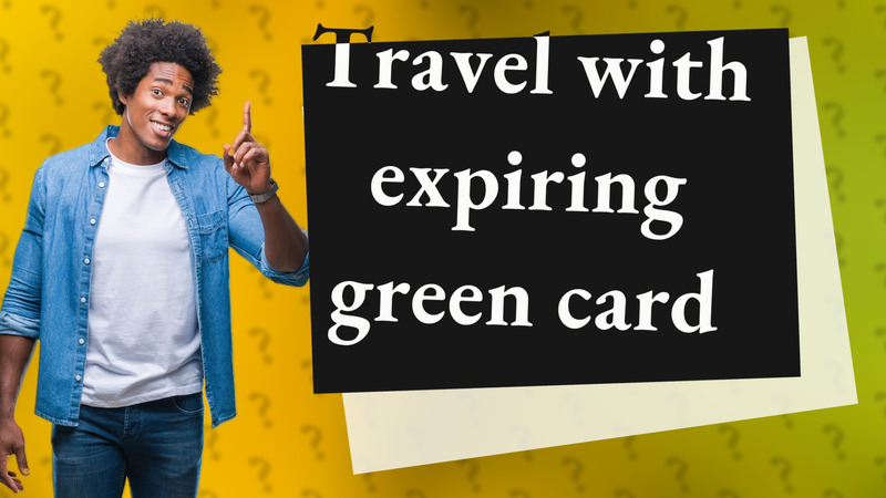Travel with expiring green card