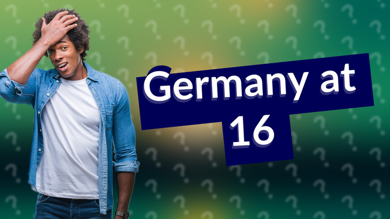 Germany at 16