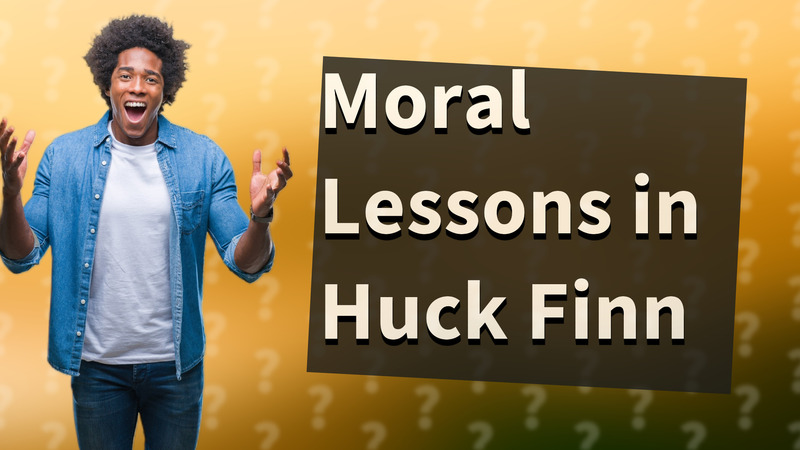 Moral Lessons in Huck Finn