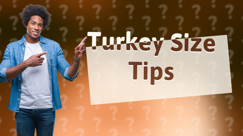 Turkey Size Tips