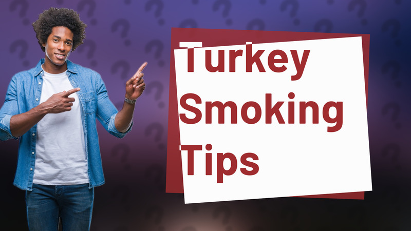 Turkey Smoking Tips