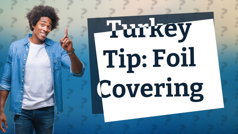 Turkey Tip: Foil Covering