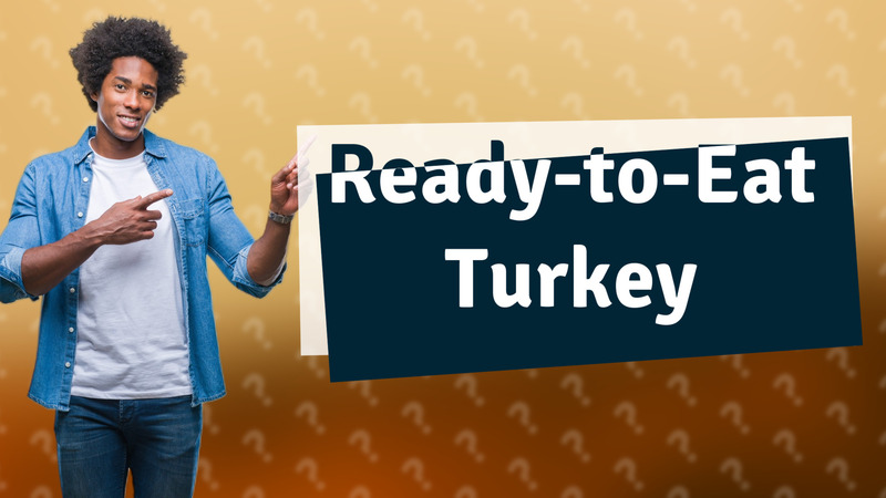 Ready-to-Eat Turkey