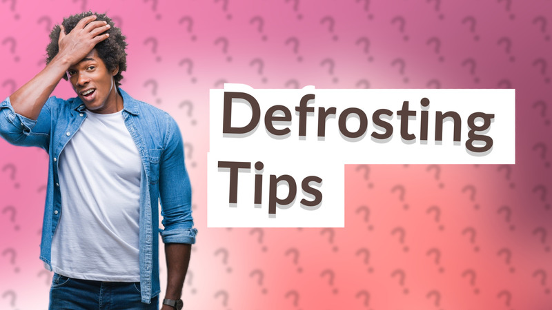 Defrosting Tips