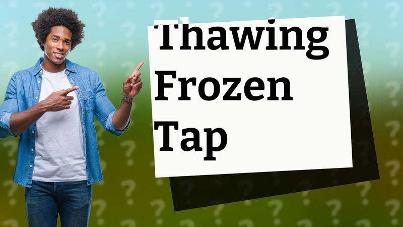 Thawing Frozen Tap