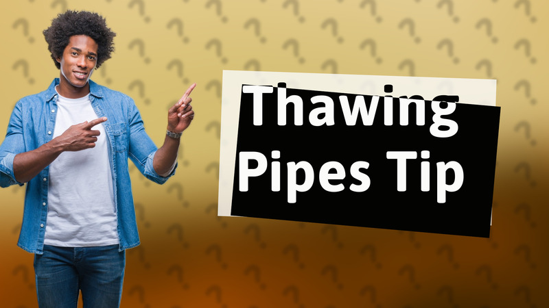 Thawing Pipes Tip