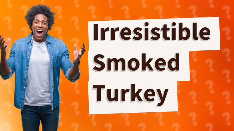 Irresistible Smoked Turkey