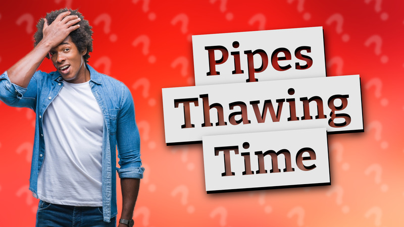 Pipes Thawing Time