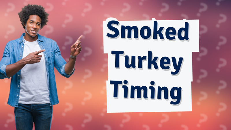 Smoked Turkey Timing
