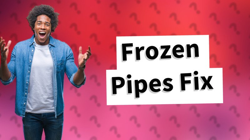 Frozen Pipes Fix