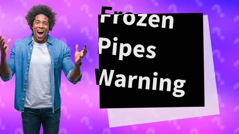 Frozen Pipes Warning