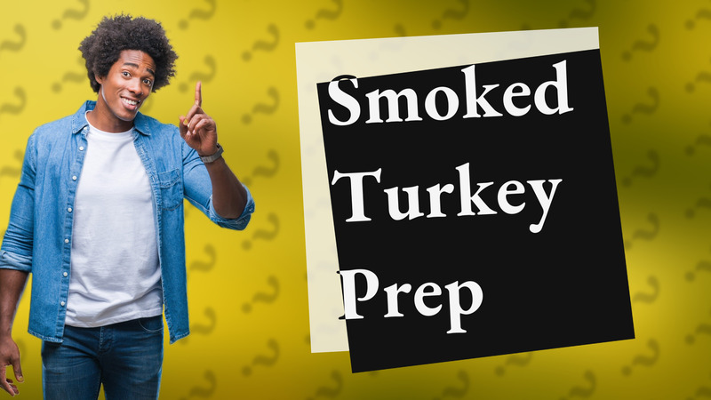 Smoked Turkey Prep