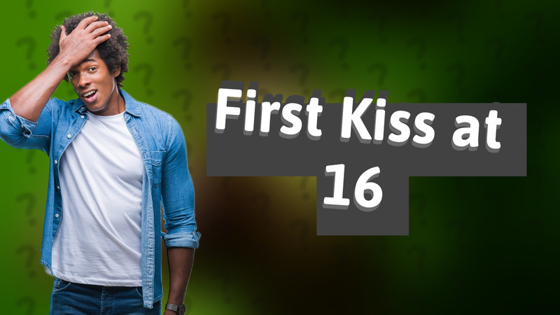 First Kiss at 16