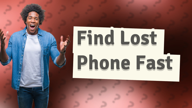 Find Lost Phone Fast