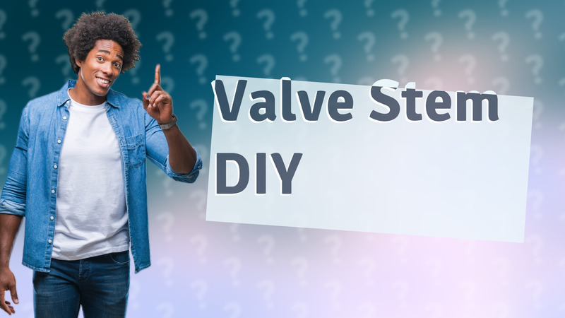 Valve Stem DIY