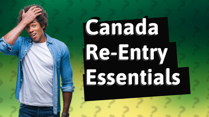 Canada Re-Entry Essentials