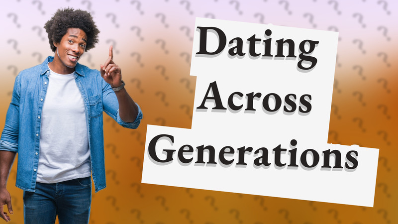 Dating Across Generations