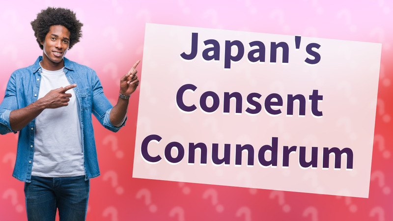 Japan's Consent Conundrum