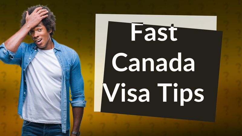 Fast Canada Visa Tips
