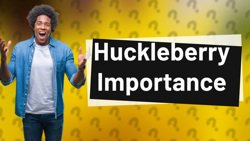 Huckleberry Importance