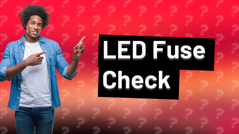LED Fuse Check