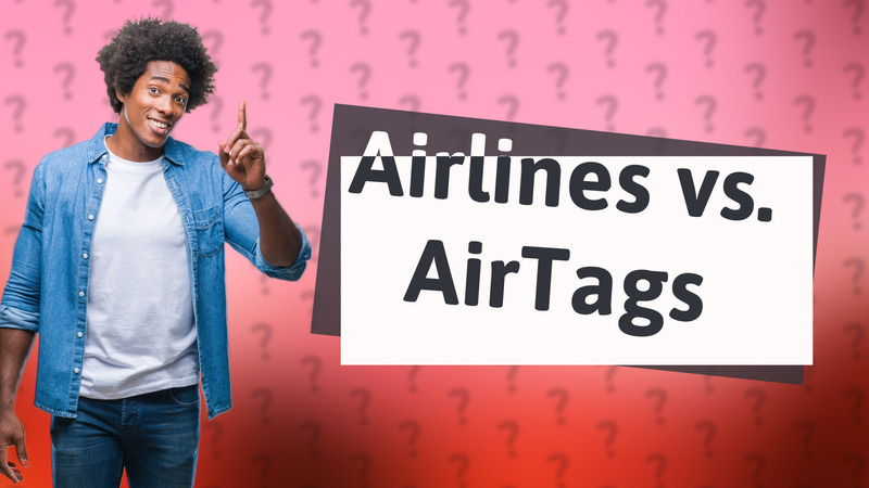 Airlines vs. AirTags
