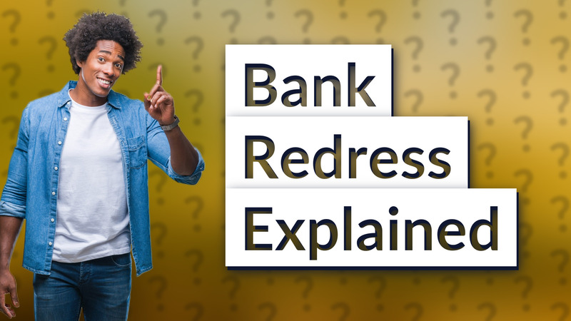 Bank Redress Explained