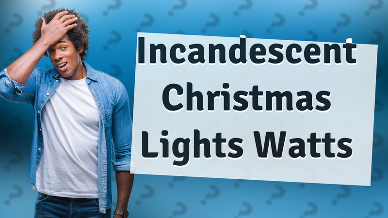 Incandescent Christmas Lights Watts