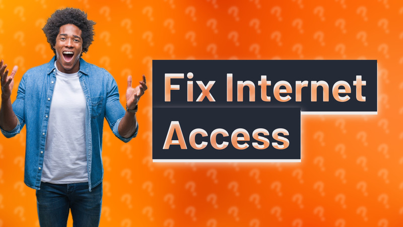Fix Internet Access