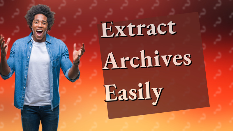 Extract Archives Easily