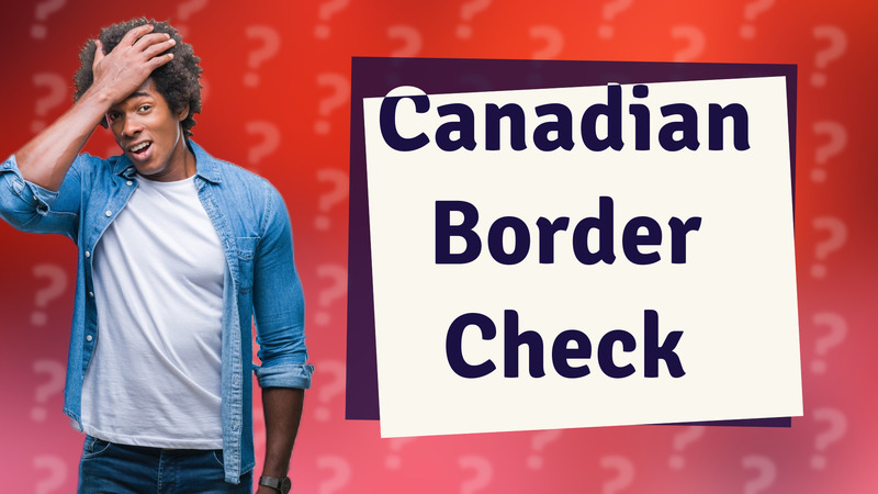 Canadian Border Check
